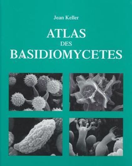  Atlas des Basidiomycetes. 1997. 1650 electronmicrographs on 324 plates. 173 p.- In French, with English & German summaries. 