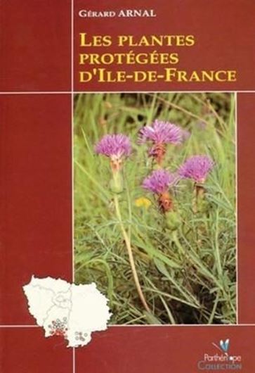  Les plantes protégées d'Ile de France. 1996. (Collection Parthenope). colour maps and photographs. 349 p.
