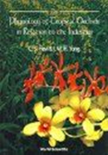  The Physiology of Tropical Orchids in Relation to the Industry. 1997. Some line - figures. XIII, 331 p. gr8vo. Hardcover.