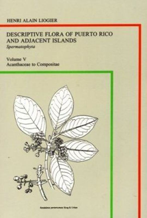  Descriptive Flora of Puerto Rico and Adjacent Islands. Volume 5: Acanthaceae to Compositae. 1997. illustr. 446 p. gr8vo. Paper bd.