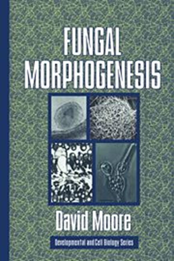  Fungal Morphogenesis. 1998. 96 line - diagrams. 22 figs. XIV, 469 p. gr8vo. Hardcover.
