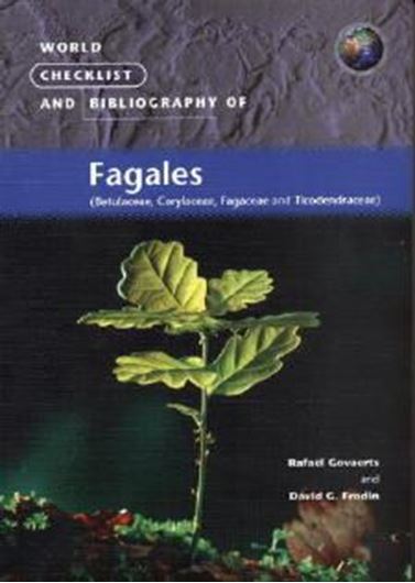  World checklist and bibliography of Fagales (Betulaceae, Corylaceae, Fagaceae, and Ticodendraceae). 1998. illustr. 414 p. gr8vo. Paper bd.