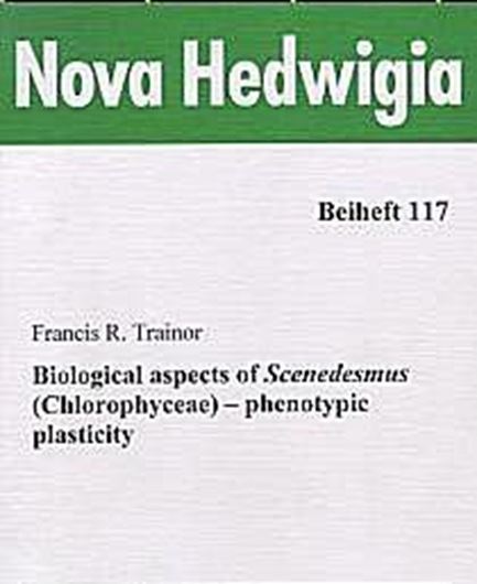  Heft 117: Trainor, Francis R.: Biological aspects of Scenedesmus (Chlorophyceae).-Phenotypic Plasticity. 1998. 71 figs. 58 tab. IV, 367 p. gr8vo. Paper bd.