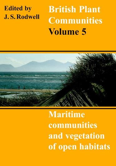  British Plant Communities. Volume 5: Maritime Communities and Vegetation of Open Habitats. 2000. illus. XIV, 512 p. gr8vo. Paper bd.