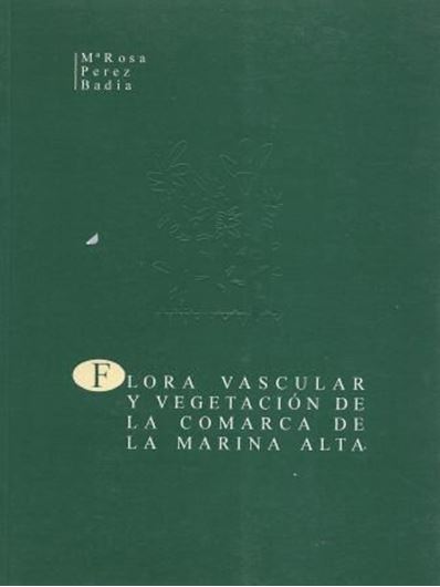  Flora Vascular y Vegetacion de la Comarca de la Marina Alta (Alicante). 1997. (Coleccion Tecnica, Inst. de Cultura, Alicante). 3 foldg. maps. (black & white). 566 p. Paper bd.- In Spanish, with Engl. summary.