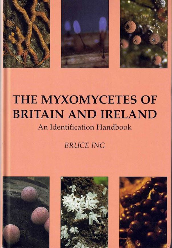 The Myxomycetes of Britain and Ireland. An Identification Handbook. 1999. 357 line - figs. III, 374 p. gr8vo. Hardcover.