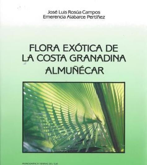 Flora Exotica de la Costa Granadina Almunecar. 1995. (Colecion Monografica TERRA DEL SUR, vol. 15). Many figures (coloured and b/w). 252 p. gr8vo. Paper bd.- In Spanish.
