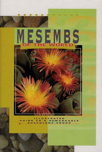 Mesembs of the World. 1998. Approx. 600 col. photographs. 405 p. gr8vo. Hardcover.