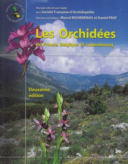 Les Orchidées de France, Belgique et Luxembourg. 2nd rev. ed. 2006. illus. 504 p. gr8vo. Hardcover.- In French.