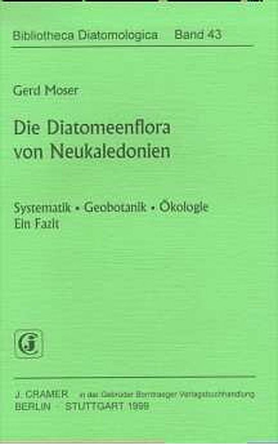  Volume 043: Moser, Gerd: Die Diatomeenflora von Neukaledonien: Systematik, Geobotanik, Ökologie. Ein Fazit. 1999. 5 Tafeln. 18 Fig. 12 Tab. II, 205 p. gr8vo.