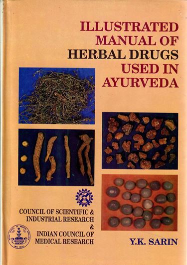 Illustrated Manual of Herbal Drugs Used in Ayurveda. 1996. 205 col. photographs. XXX, 422 p. gr8vo. Hardcover.