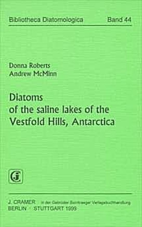 Volume 044: Roberts, Donna and Andrew McMinn: Diatoms of the saline lakes of the Vestfold Hills, Antarctica. 1999. 9 pls. 3 figs. IV, 83 p. gr8vo. Paper bd.
