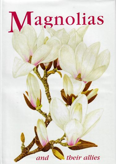 Magnolias and their allies. Proceedings of an International Symposium, Royal Holloway, University of London, Egham, Surry, ,U.K., 12-13 April 1996. Publ. 1998. 191 col. photographs. 304 p.