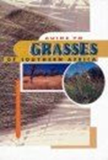 Guide to Grasses of Southern Africa. 2nd ed. 2012. col. photogr. 288 p. gr8vo. Paper bd.