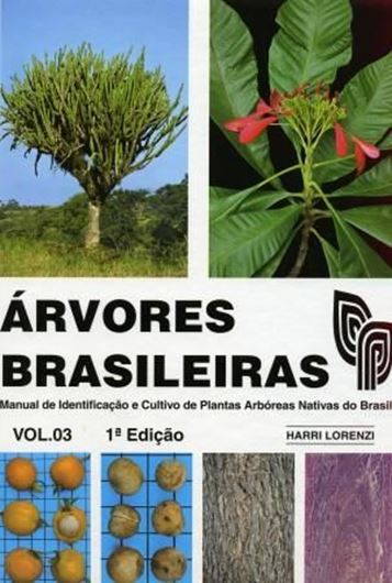  Arvores Brasileiras. Manual de Identificacao e Cultivo de Plantas Arbóreas Nativas do Brasil. Volume 03. 2009. many col. photogr. 384 p. 4to. Hardcover.- In Portuguese, with Latin nomenclature. 
