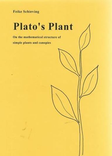 Plato's Plant- On the mathematical structure of simple plants and canopies. 1998. 41 figs. 371 p. Hardcover.