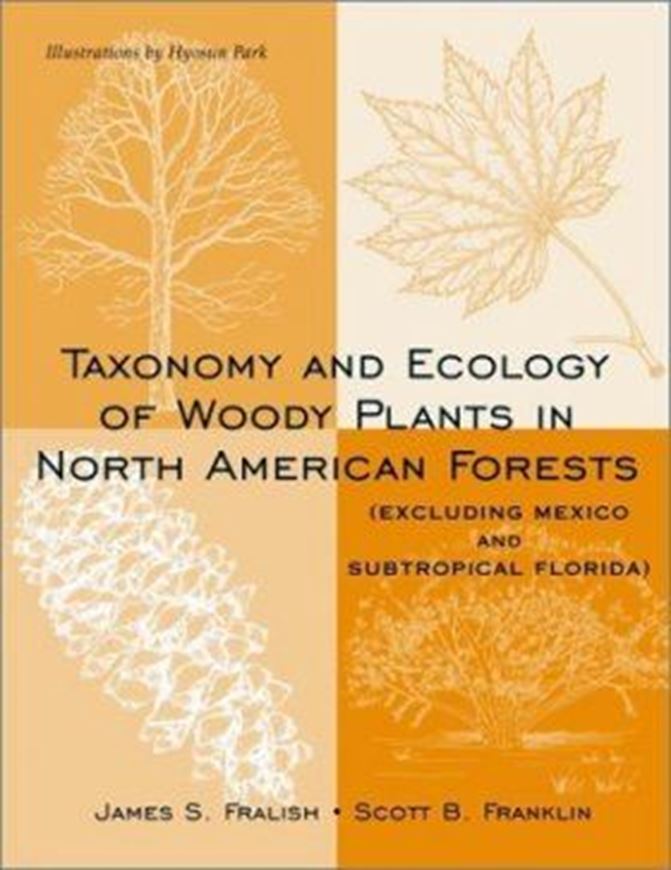  Taxonomy and Ecology of Woody Plants in North American Forests (Excluding Mexico and Subtropical Florida). 2002. illus. IX, 612 p. gr8vo. Hardcover.