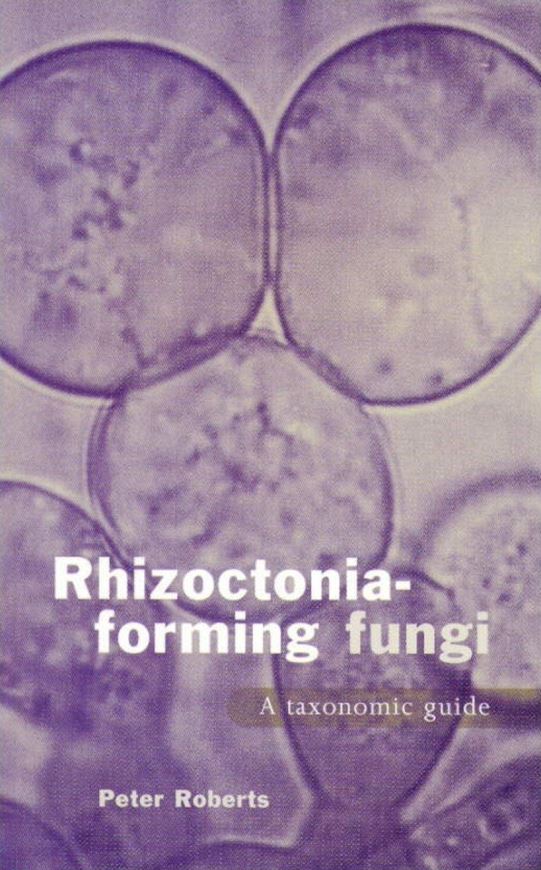  Rhizoctonia - forming fungi. A taxonomic guide. 1999. 110 figs. 239 p. gr8vo. Paper bd.