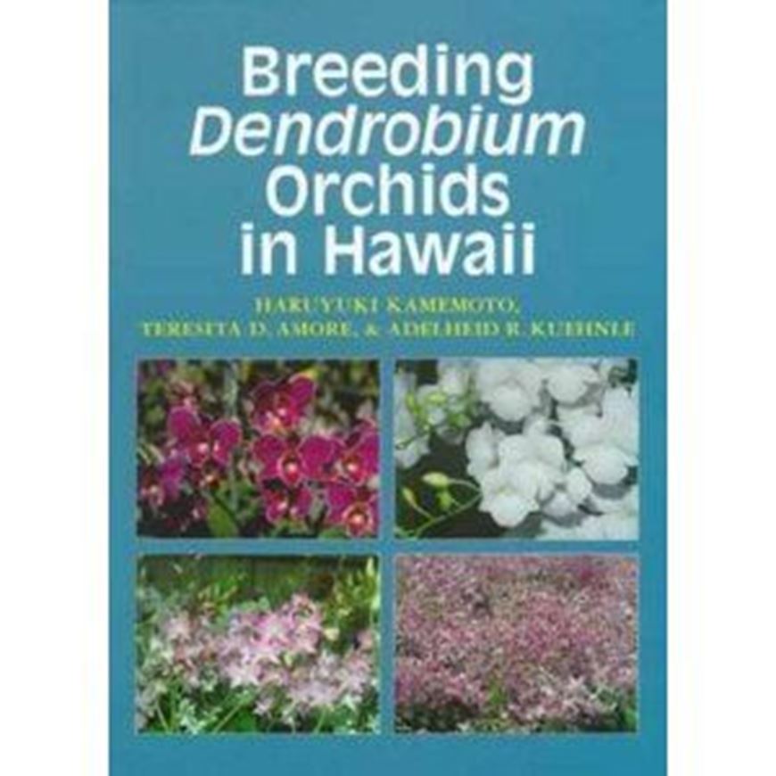  Breeding Dendrobiums in Hawaii. 1999. 195 col. figs. X, 166 p. Cloth. 