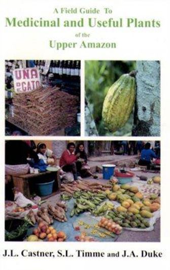 A field guide to medicinal and useful plants of the Upper Amazon. 1999. 237 col. photographs. 154 p. Paper bd.