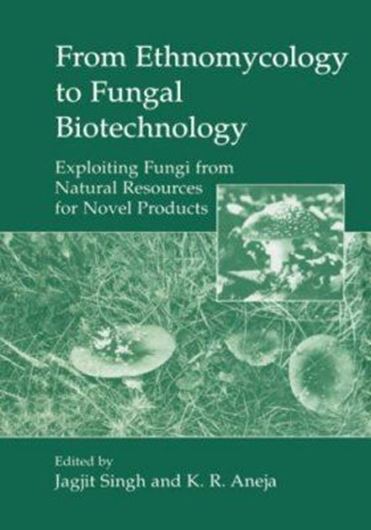  From Ethnomycology to Fungal Biotechnology. Exploiting Fungi From Natural Resources for Novel Products. 1999. illus. XIII, 293 p. gr8vo. Hardcover.