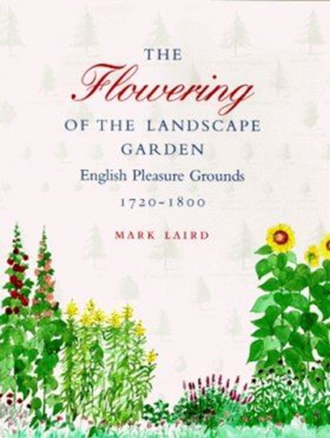  The Flowering of the Landscape Garden. English Pleasure Grounds, 1720-1800. 1999.(Penn Studies in Landscape Architecture,1). 66 col. illus. 228 b/w illustrations. XVII, 446 p. 4to. Cloth. 