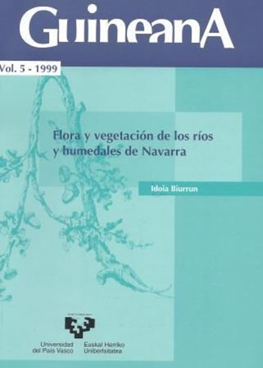  Flora y Vegetacion de los Rios y Humedales de Navarra. 1999. (Guineana, 5). 338 p. gr8vo. Paper bd.