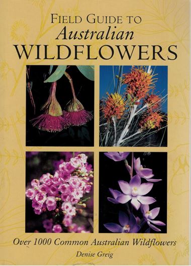 Field Guide to Australian Wildflowers. Over 1000 Common Australian Wildflowers. 1999. ca . 1000 col. photographs. 442 p. Paper bd.