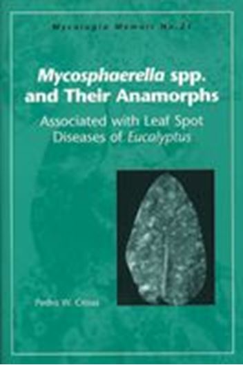 Mycosphaerella spp. and Their Anomorphs Associated with Leaf Spot Diseases of Eucalyptus. 1998. (Mycologia Mem.,21). illus. 170 p. gr8vo. Paper bd.