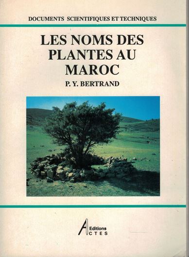 Les Noms des Plantes au Maroc. 1991. ( Doc. Sc. et Techniques, Inst. Agronomique et Vétérinaire Hassan II, Rabat). 166 p. gr8vo. Broché.