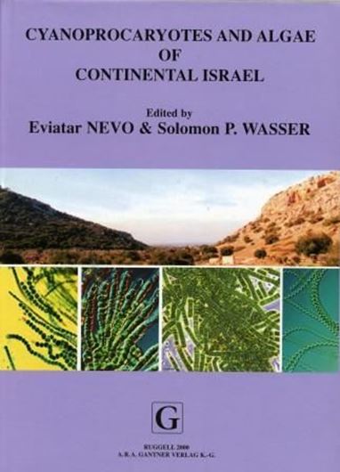 Cyanoprokaryotes and Algae of Continental Israel. 2000. (Biodiversity of Cyanoprokaryotes, Algae and Fungi of Israel). 42 plates. V, 629 p. gr8vo. Hardcover.  (ISBN 978-3-904144-23-0)