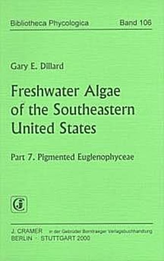  Freshwater Algae of the Southeastern United States. Part 7: Pigmented Euglenophytes. 2000. ( Bibl. Phycologica, 106). 20 plates. IV, 176 p. gr8vo. Paper bd.