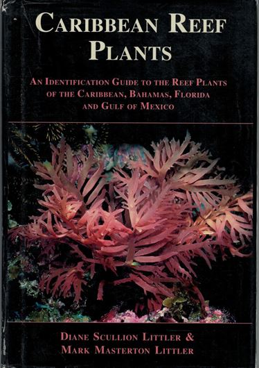 Caribbean Reef Plants: An identi- fication guide to the reef plants of the Caribbean, Bahamas, Florida and Gulf of Mexico. 2000. 720 col. photographs. 1600 line - drawings. 542 p. Hardcover.