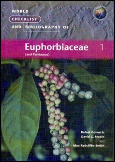  World Checklist and Bibliography of Euphorbiaceae (with Pandaceae). 4 volumes. 2000. (World Checklists and Bibliographies,4). Many line drawings. X, 1621 p. 4to. Paper bd.