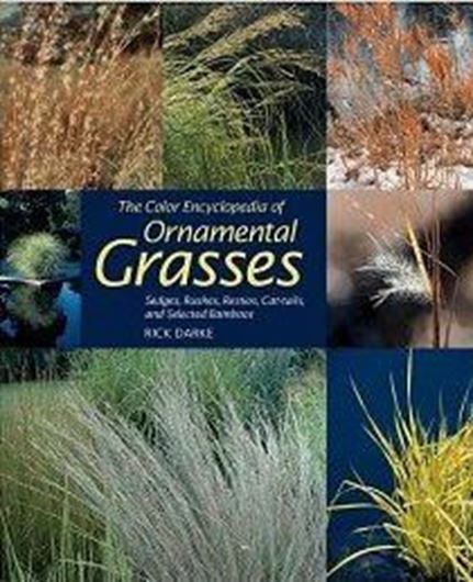 Color Encyclopedia of Ornamental Grasses. Sedges, Rushes, Restios, Cat-Tails, and Selected Bamboos. 1999. illus. 325 p. 4to. Hardcover.