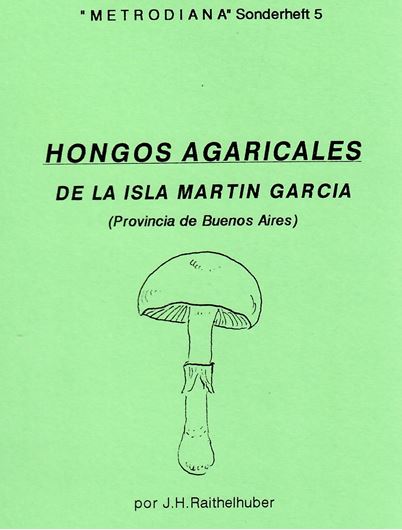Hongos Agaricales de la isla Martin Garcia. 2000. (Metrodiana, Suppl.5). 20 col. pls. 59 p. 8vo. Paper bd. - In Spanish.