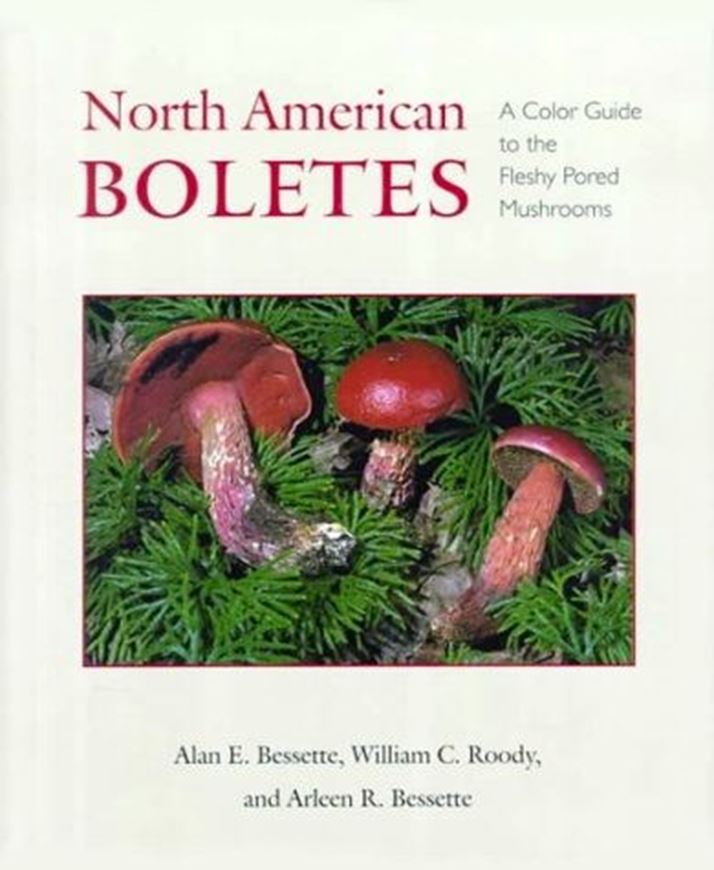 North American Boletes: a color guide to the fleshy pored mushrooms. 2000. approx. 450 col. photographs. XIII, 396 p. 4to. Hardcover.