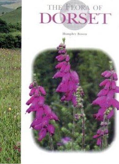  The Flora of Dorset. 2000. 59 col. photogr. Many distrib. maps. VIII, 373 p. 4t0. Cloth.