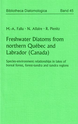 Volume 045: Fallu, M. -A., N. Allaire, R. Pienitz: Freshwater Diatoms from northern Québec and Labrador (Canada). Species - environment relationships in lakes of boreal forest, forest - tundra and tundra regions. 2000. 668 photogr. figures on 20 plates. VI, 200 p. gr8vo. Paper bd.