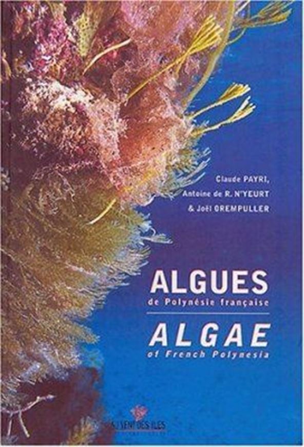  Algues de Polynesie francaise/ Algae of French Polynesia. 2000. Many col. photogr. 320 p. Paper bd. Bilingual (French / English).