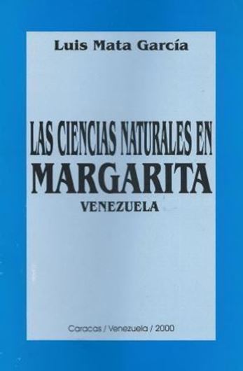  Las Ciencias Naturales en Margarita, Venezuela. 2000. 112 p. gr8vo. Paper bd.
