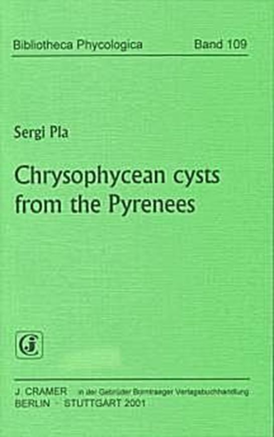  Volume 109: Pla, Sergi: Chrysophycean Cysts from the Pyrenees. 2001. 8 figs. 4 tabs. 71 pls. 179 p. gr8vo. Paper bd. 