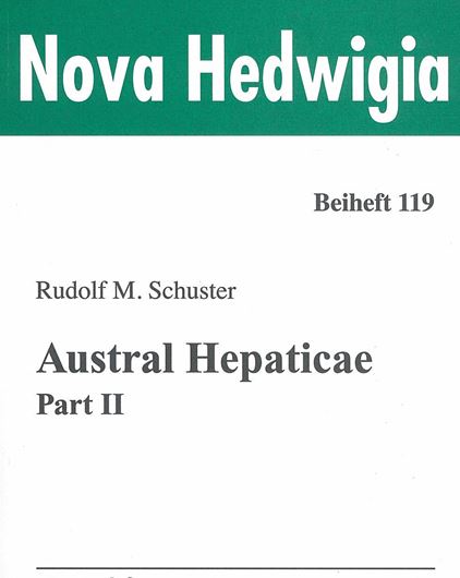 Austral Hepaticae. Part 2. 2002. (Nova Hedwigia, Beiheft 119). Many line - figs. 611 p. gr8vo. Paper bd.