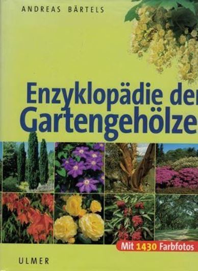Enzyklopädie der Gartengehölze. 2001. 1430 Farbphoto- graphien.150 s/w Zeichnungen. 800 S. 4to. Hardcover.