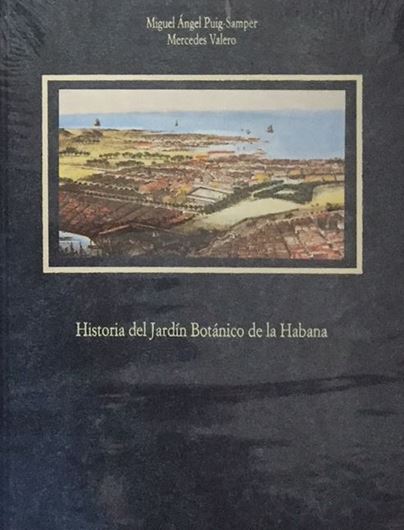 Historia del Jardin Botanico de la Habana. 2000. (Theatrum Naturae, serie 'Estudios'). illus. 252 p. gr8vo. Hardcover.