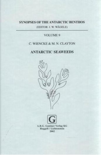 Ed. by J. Wägele and J. Sieg: Vol.9: Wiencke, C. and M. N. Clayton: Antarctic Seaweeds. 2002. 40 photogr. plates. 11 figs. 3 tabs. 239 p. gr8vo. Hardcover. (ISBN 978-3-904144-82-7 )