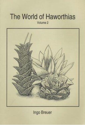 The World of Haworthias. Volume 2. 2000. 28 col. plates. Many b/w illustrations. XIII, 518 p. gr8vo. Paper bd.