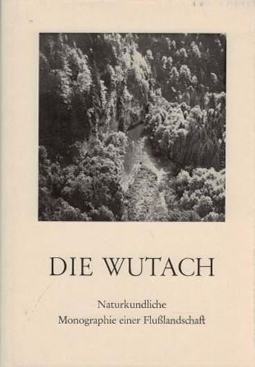 Die Wutach.Naturkundliche Monographie einer Flußlandschaft. 1972. (Natur- und Landschaftsschutzgebiete Baden-Wüttembergs, 6). illus. 575 S. gr8vo. Leinen.