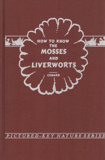 How to Know the Mosses and Liverworts. Pictured keys for determining many of the North American Mosses and Liverworts. Rev. ed. 1956. 372 figs. 228 p. Hardcover.
