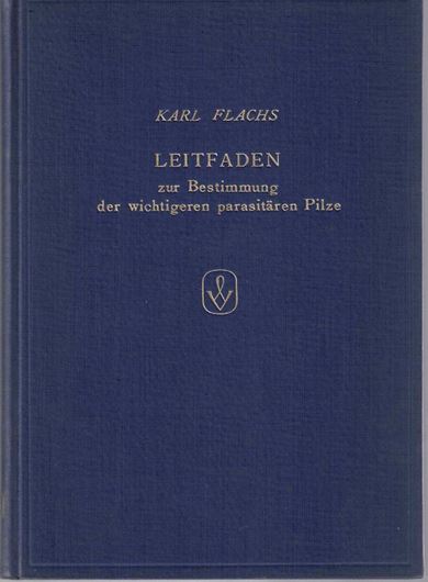 Leitfaden zur Bestimmung der wichtigeren parasitären Pilze an landwirtschaftlichen und gärtnerischen Kulturgewächsen sowie im Obstbau. 1953. 158 Fig. 179 S. gr8vo. Leinen.